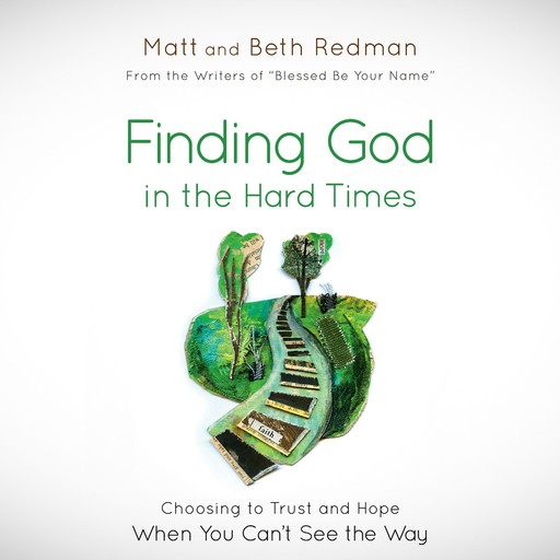 Finding God in the Hard Times, Beth Redman, Matt Redman