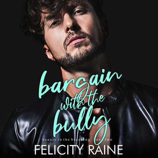 Bargain with the Bully, Felicity Raine