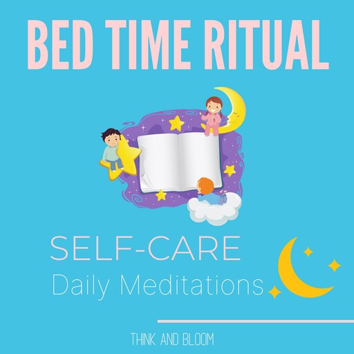 Bed Time Ritual - self-care daily meditations, Bloom Think