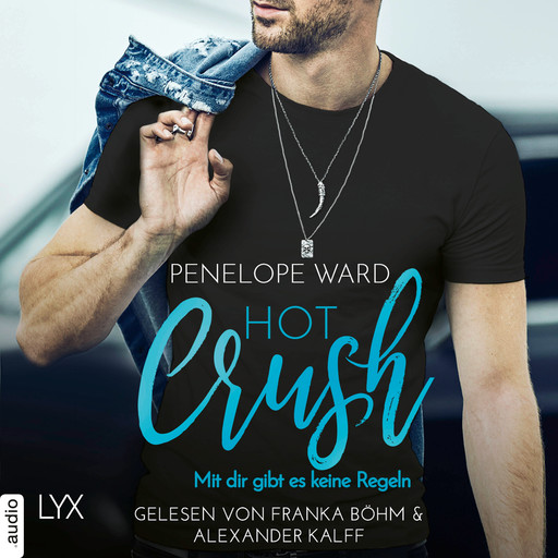 Hot Crush - Mit dir gibt es keine Regeln (Ungekürzt), Penelope Ward