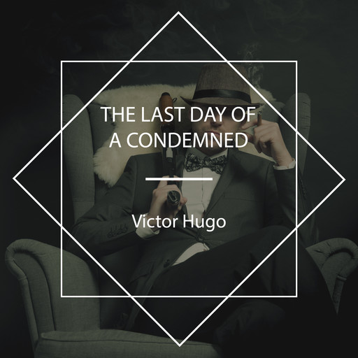 The Last Day of a Condemned, Victor Hugo