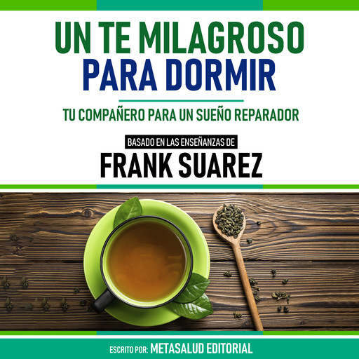Un Te Milagroso Para Dormir - Basado En Las Enseñanzas De Frank Suarez, Metasalud Editorial