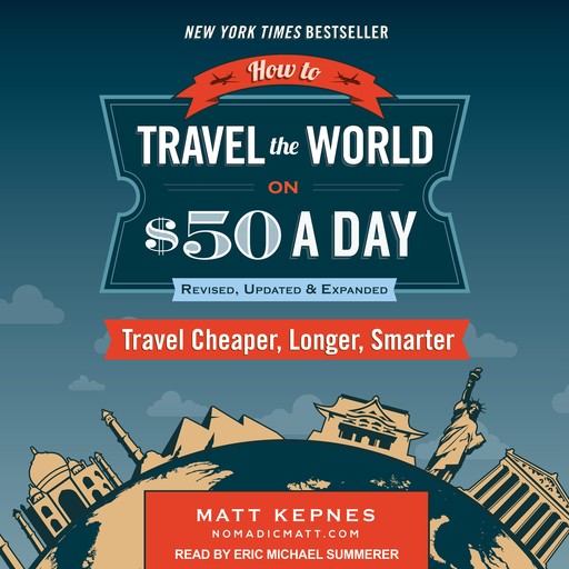 How to Travel the World on $50 a Day: Revised, Matt Kepnes