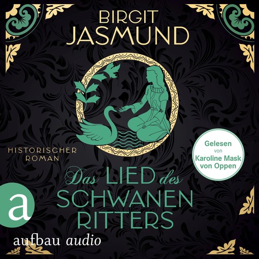 Das Lied des Schwanenritters - Historischer Roman (Ungekürzt), Birgit Jasmund