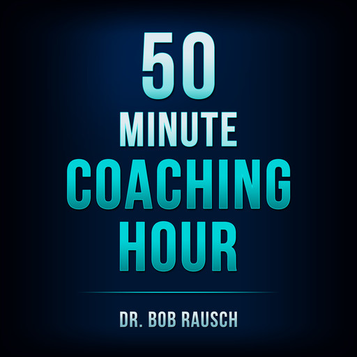 The 50 Minute Coaching Hour, Bob Rausch