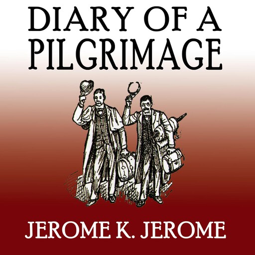 Diary of a Pilgrimage, Jerome Klapka Jerome