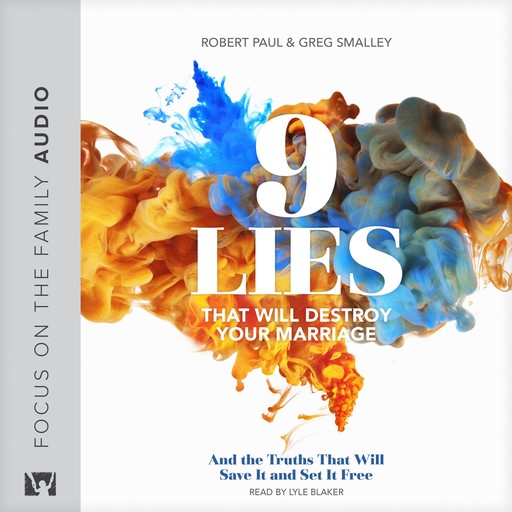 9 Lies That Will Destroy Your Marriage, Greg Smalley, Robert S. Paul