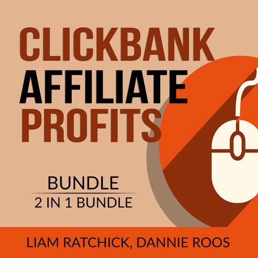 Clickbank Affiliate Profits Bundle, 2 IN 1 Bundle: The Click Technique and Clickbank Marketing Expert, Liam Ratchick, and Dannie Roos
