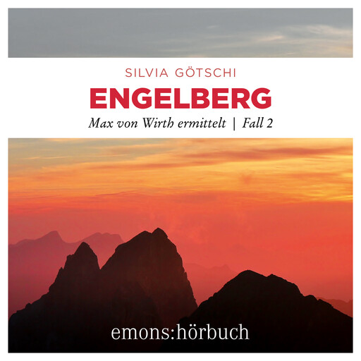 Engelberg - Max von Wirth ermittelt, Fall 2 (Ungekürzt), Silvia Götschi