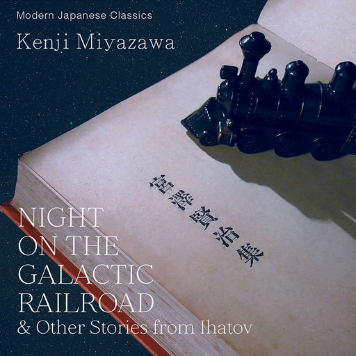 Night on the Galactic Railroad and Other Stories from Ihatov, Miyazawa Kenji