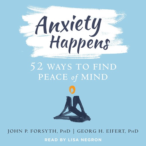 Anxiety Happens, Georg Eifert, John Forsyth