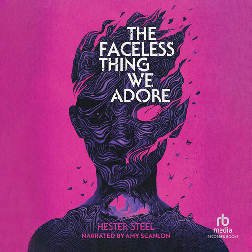 The Faceless Thing We Adore, Hester Steel