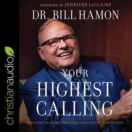 Your Highest Calling, Bill Hamon