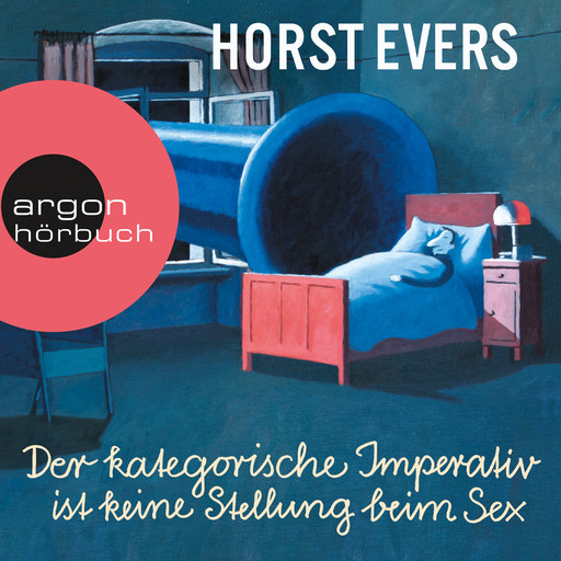 Der kategorische Imperativ ist keine Stellung beim Sex (Ungekürzte Live-Lesung), Horst Evers