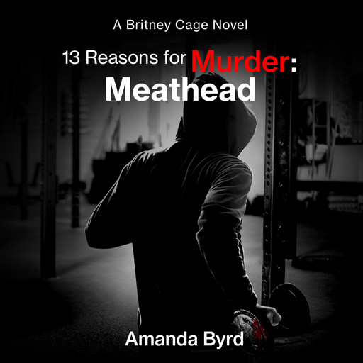 13 Reasons for Murder: Meathead, Amanda Byrd