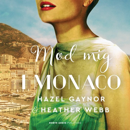 Mød mig i Monaco, Hazel Gaynor, Heather Webb
