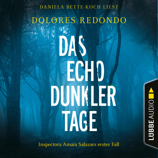 Das Echo dunkler Tage - Inspectora Amaia Salazars erster Fall - Die Baztán-Trilogie, Teil 1 (Ungekürzt), Dolores Redondo