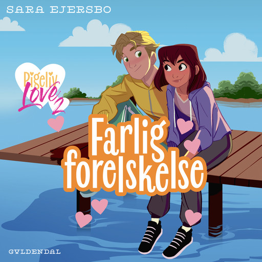 Pigeliv LOVE 2 - Farlig forelskelse, Sara Ejersbo