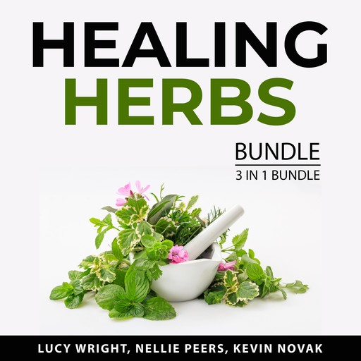 Healing Herbs Bundle, 3 in 1 Bundle, Lucy Wright, Nellie Peers, Kevin Novak