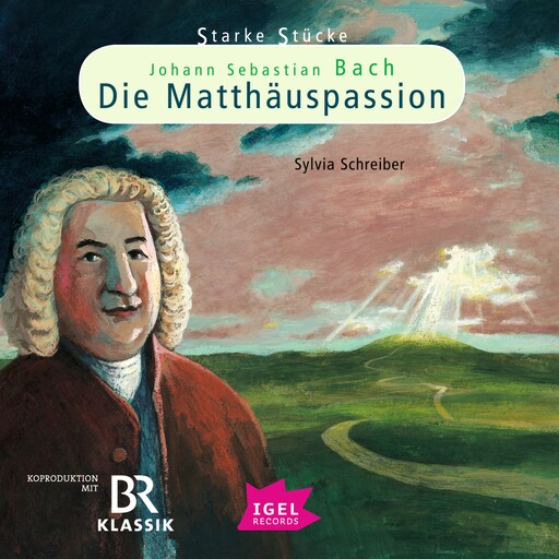 Starke Stücke. Johann Sebastian Bach: Die Matthäuspassion, Sylvia Schreiber