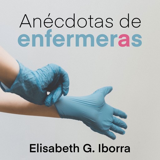 Anécdotas de enfermeras, Elisabeth G. Iborra