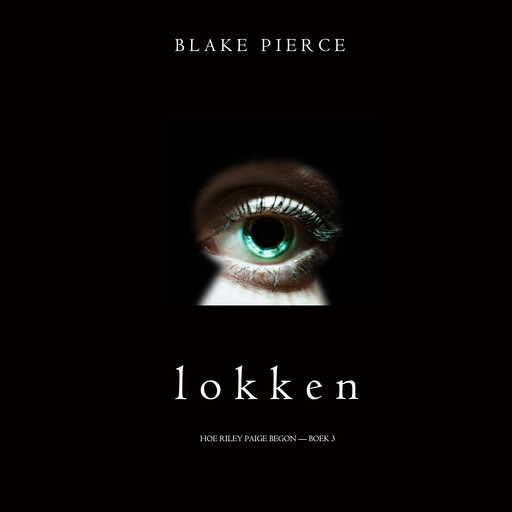 Lokken (Hoe Riley Paige begon — Boek 3), Blake Pierce