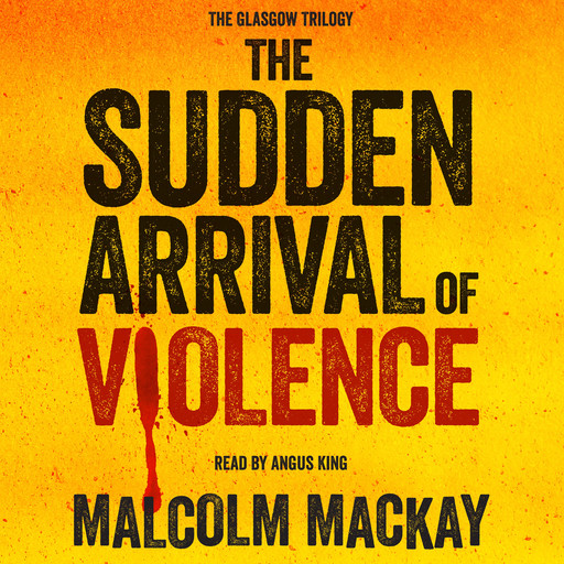 The Sudden Arrival of Violence, Malcolm Mackay