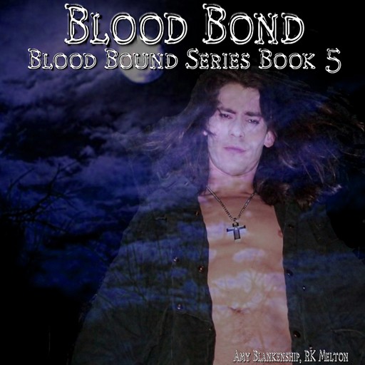 Blood Bond (Blood Bound Book 5), Amy Blankenship