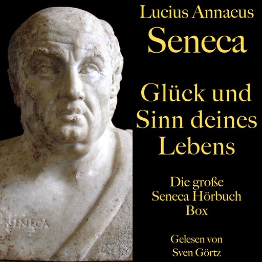 Glück und Sinn deines Lebens: Die große Seneca Hörbuch Box, Seneca