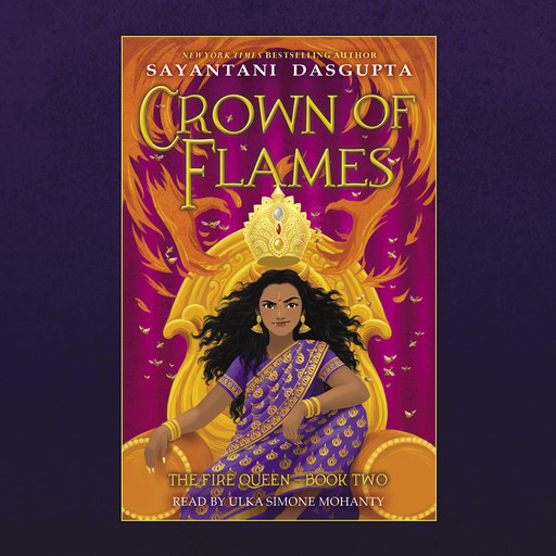 Crown of Flames (The Fire Queen #2), Sayantani DasGupta