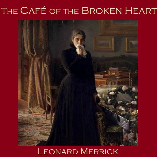 The Café of the Broken Heart, Leonard Merrick