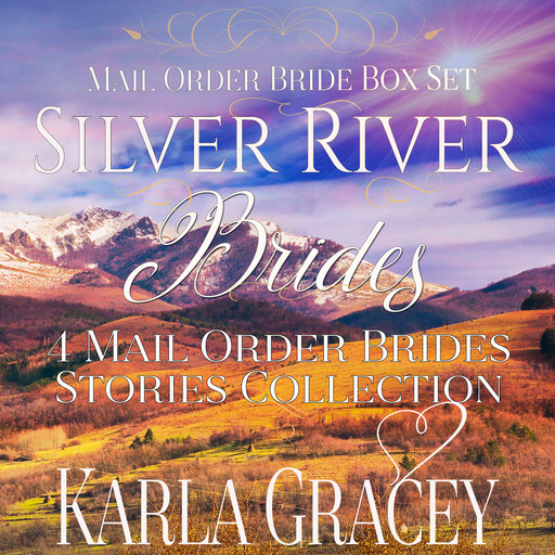 Mail Order Bride Box Set - Silver River Brides - 4 Mail Order Bride Stories Collection, Karla Gracey