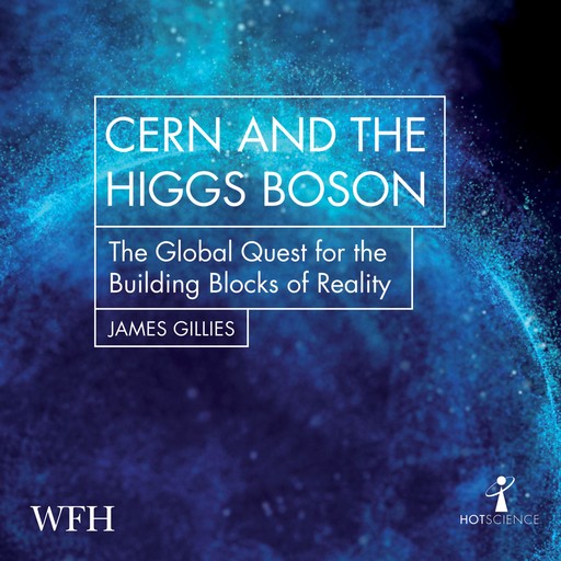 CERN and the Higgs Boson, James Gillies