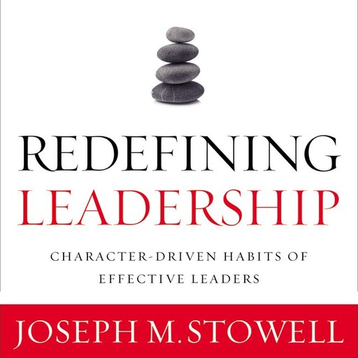 Redefining Leadership, Joseph M. Stowell