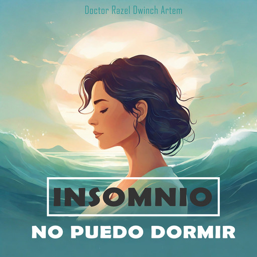 Insomnio: No Puedo Dormir, Doctor Razel Dwinch Artem