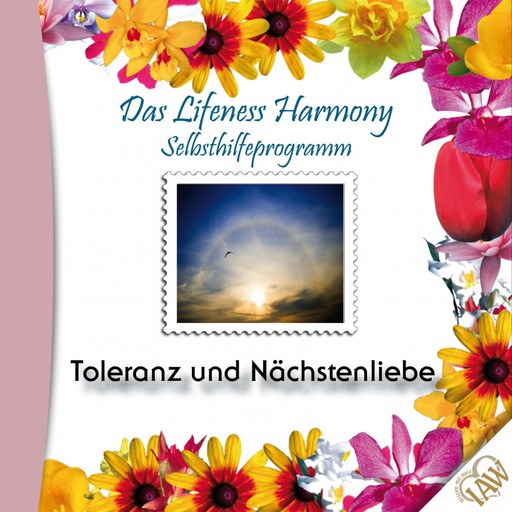 Das Lifeness Harmony Selbsthilfeprogramm: Toleranz und Nächstenliebe, 