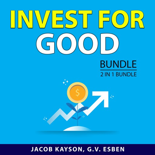 Invest For Good Bundle, 2 in 1 Bundle, G.V. Esben, Jacob Kayson