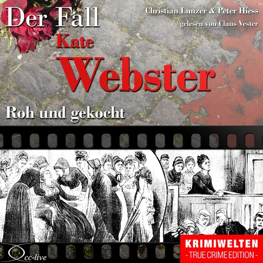 Truecrime - Roh Und Gekocht (Der Fall Kate Webster), Christian Lunzer, Peter Hiess, Claus Vester