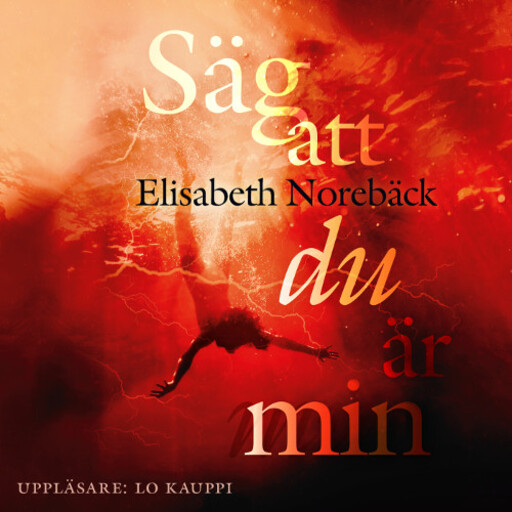 Säg att du är min, Elisabeth Norebäck