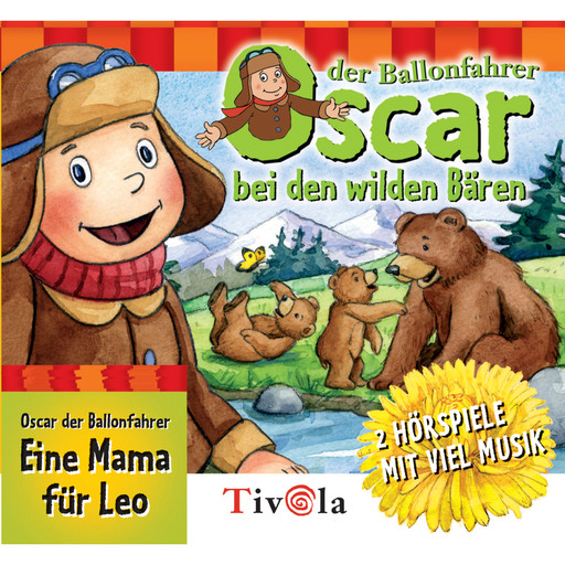 Bei den Wilden Bären / Eine Mama für Leo - Oscar der Ballonfahrer, Tivola