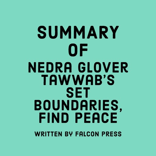 Summary of Nedra Glover Tawwab's Set Boundaries, Find Peace, Falcon Press