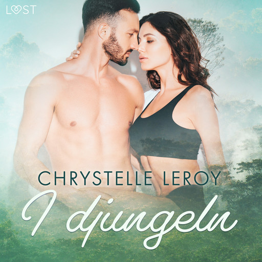 I djungeln - erotisk novell, Chrystelle Leroy