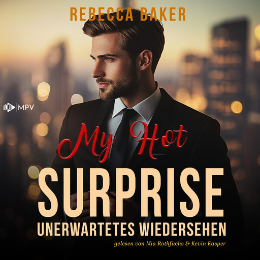 My Hot Surprise: Ein unerwartetes Wiedersehen - Unexpected Lovestories, Buch 9 (ungekürzt), Rebecca Baker