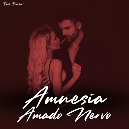 Amnesia (la versión completa), Amado Nervo