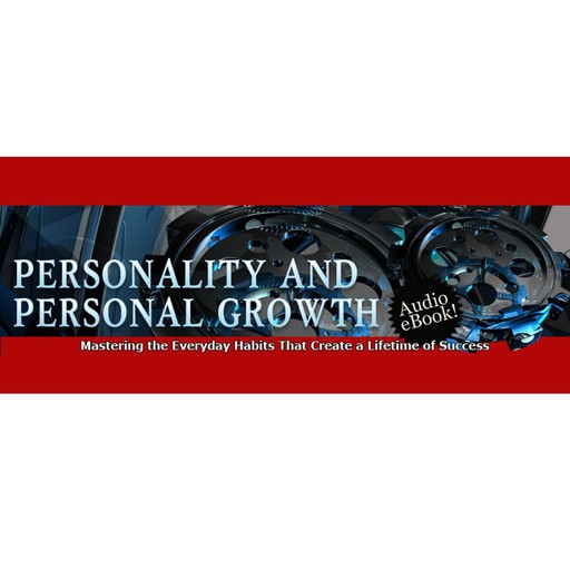 Personality and Personal Growth - Proven Ways to help You Overcome Some Specific Life Challenges, Empowered Living