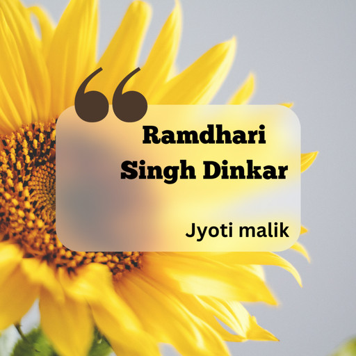 Ramdhari Singh Dinkar, Jyoti Malik