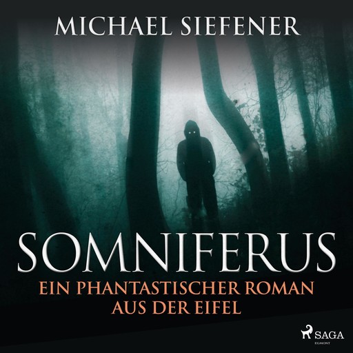 Somniferus - Ein phantastischer Roman aus der Eifel (Ungekürzt), Michael Siefener