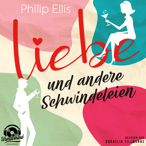 Liebe und andere Schwindeleien (Ungekürzt), Philip Ellis
