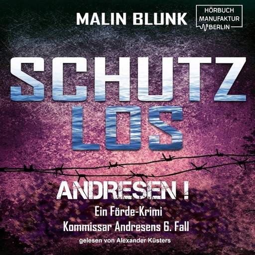Schutzlos - Andresen!, Band 6 (ungekürzt), Malin Blunk