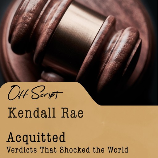 Acquitted, Kendall Rae